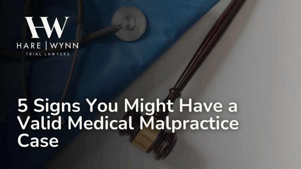 5 Signs You Might Have a Valid Medical Malpractice Case - Hare Wynn Medical Malpractice Alabama