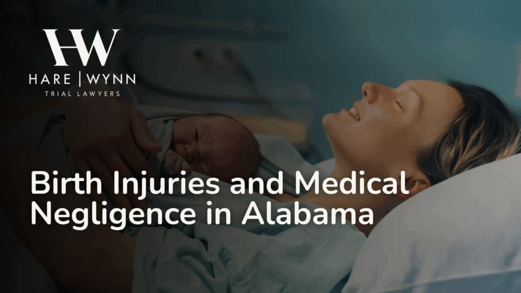 Birth Injuries and Medical Negligence in Alabama - Hare Wynn Medical Malpractice Alabama