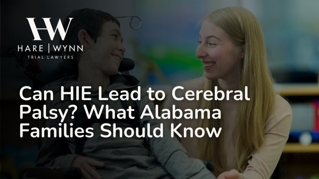 Can HIE Lead to Cerebral Palsy? What Alabama Families Should Know_Hare Wynn