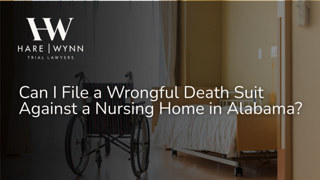 Can I File a Wrongful Death Suit Against a Nursing Home in Alabama