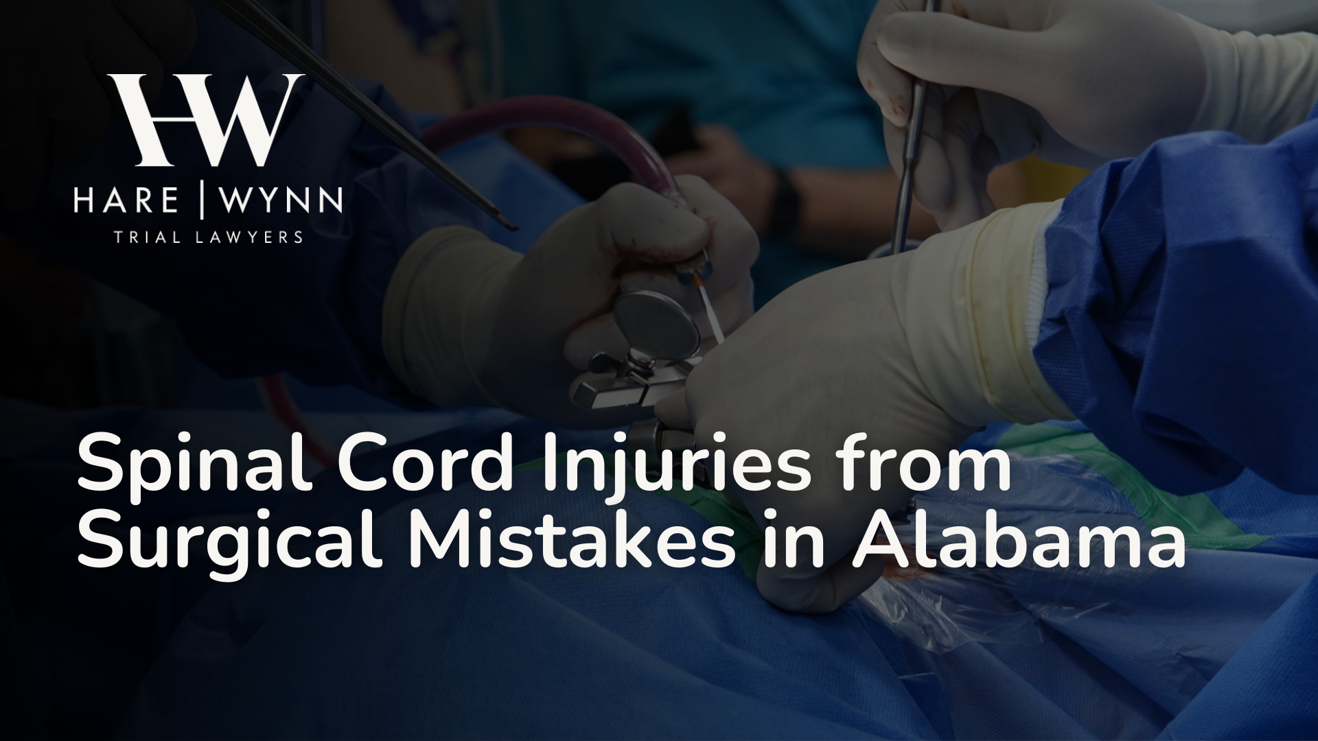 Spinal Cord Injuries from Surgical Mistakes in Alabama - Hare Wynn Medical Malpractice Alabama