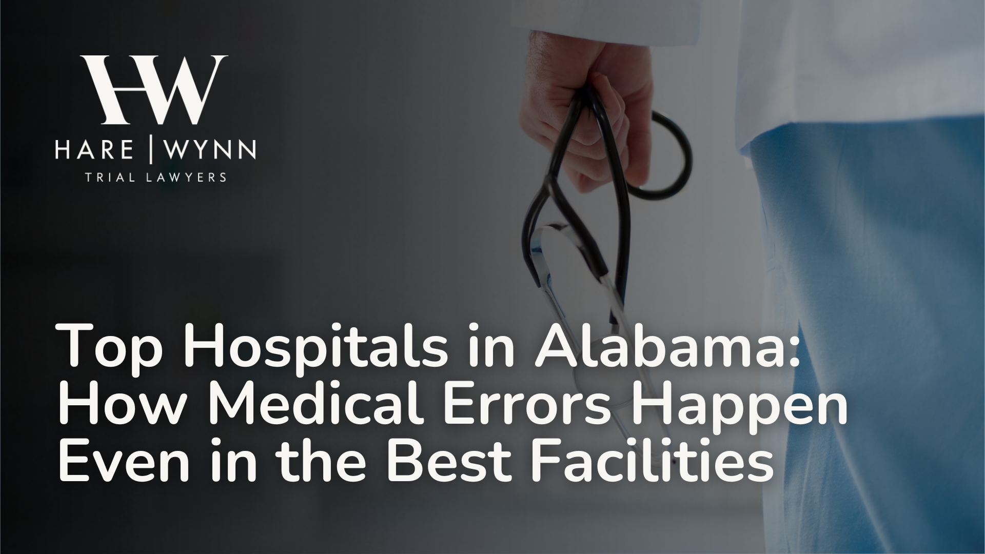 Top Hospitals in Alabama: How Medical Errors Happen Even in the Best Facilities - Hare Wynn Medical Malpractice Alabama