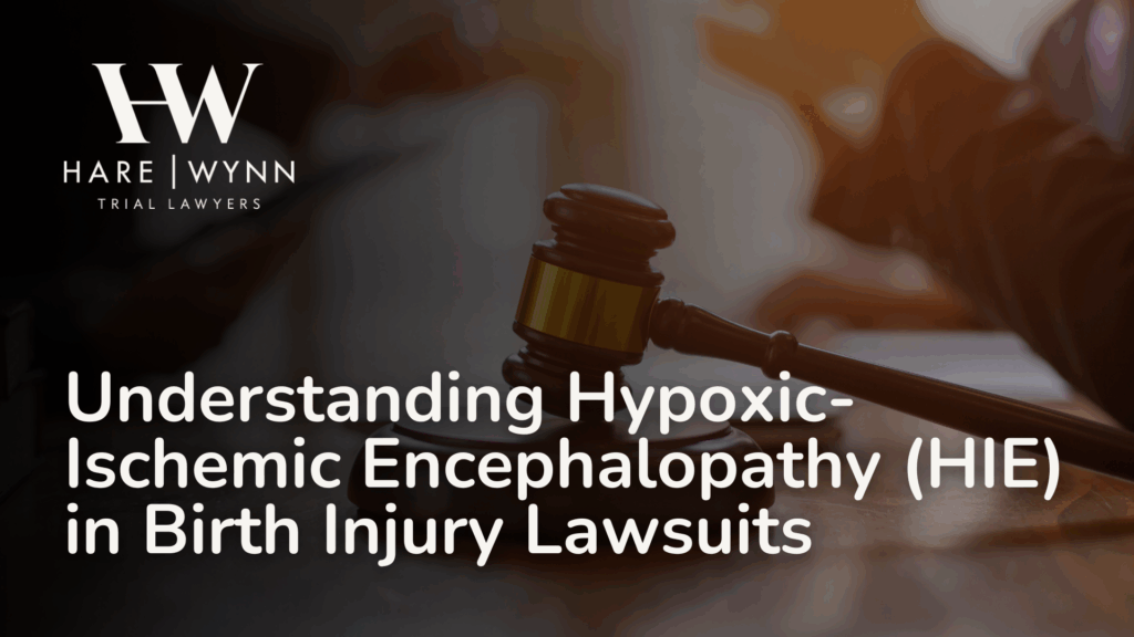 Understanding Hypoxic-Ischemic Encephalopathy (HIE) in Birth Injury Lawsuits - Hare Wynn Medical Malpractice Alabama