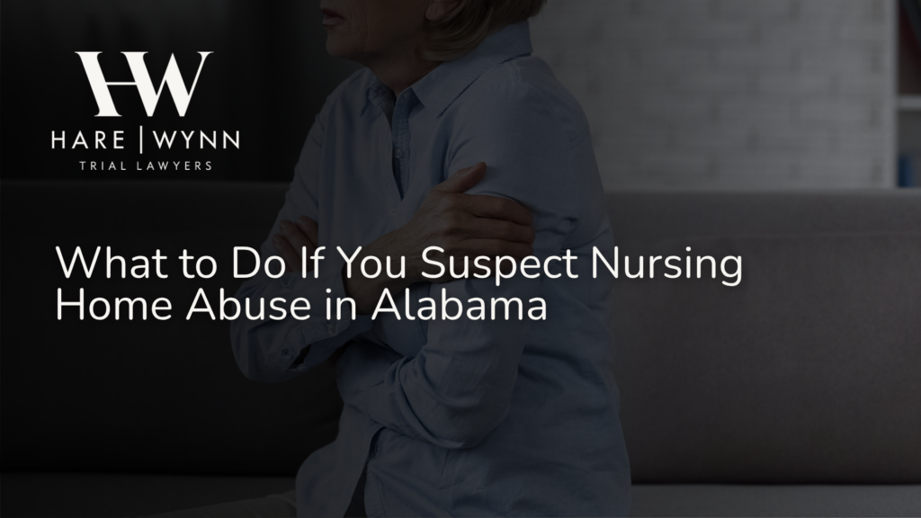 What to Do If You Suspect Nursing Home Abuse in Alabama (1)