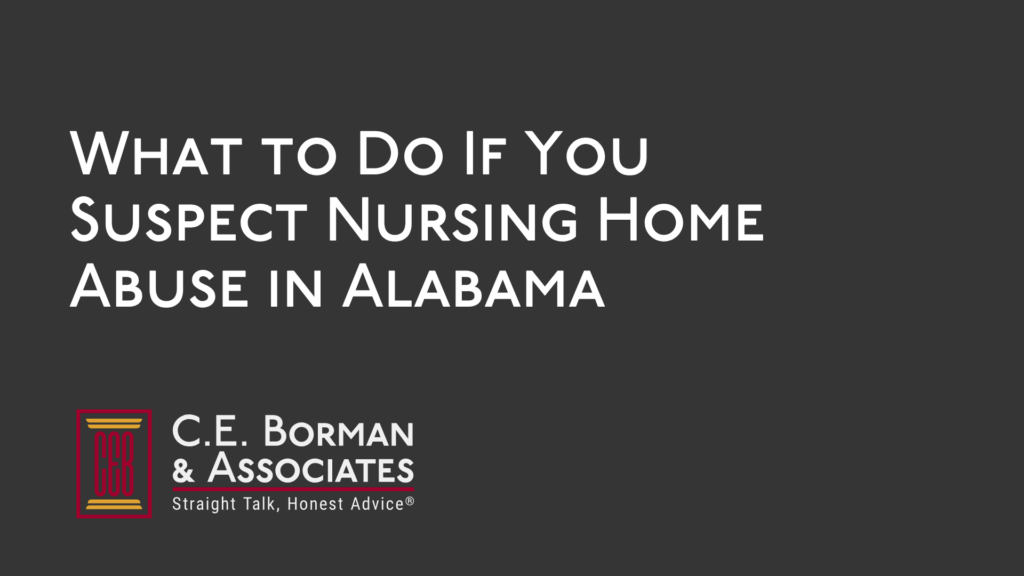 What to Do If You Suspect Nursing Home Abuse in Alabama