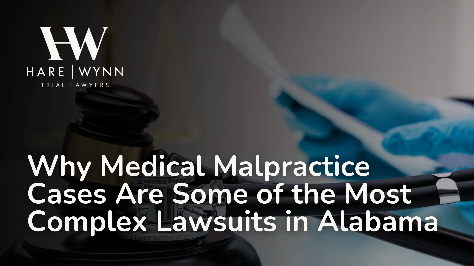 Why-Medical-Malpractice-Cases-Are-Some-of-the-Most-Complex-Lawsuits-in-Alabama-Hare-Wynn-Medical-Malpractice-Alabama